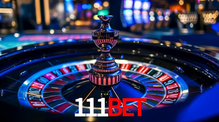 Explore as vantagens do 111bet: serviço profissional e confiabilidade
